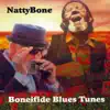 Nattybone - Boneifide Blues Tunes